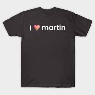 I love martin T-Shirt